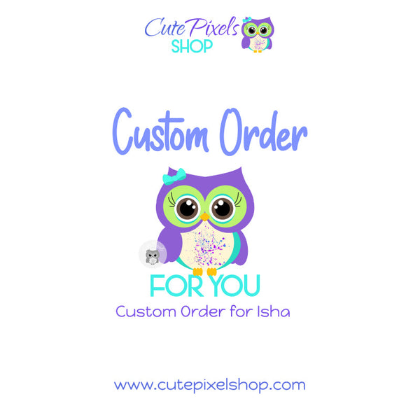 Custom Order for Isha - Jelani