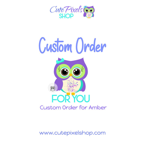 Custom Order for Amber