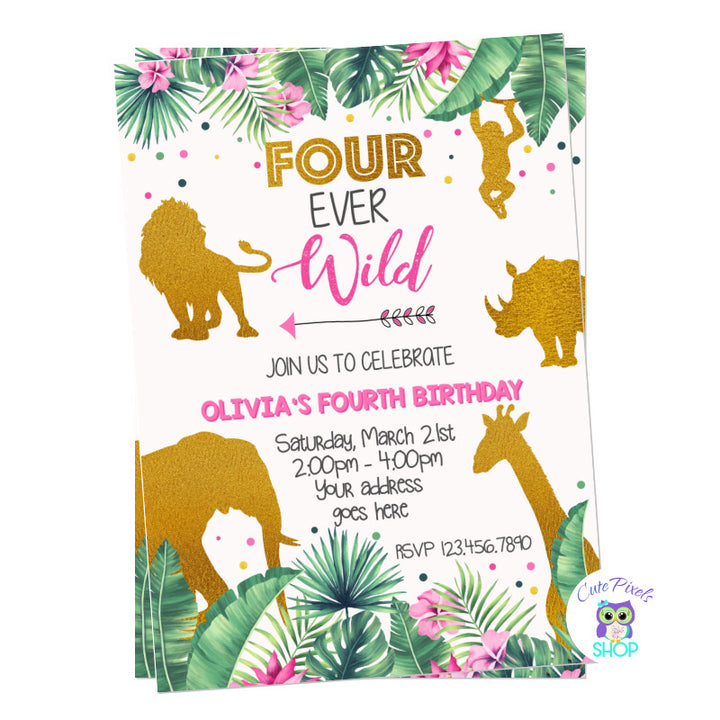 Four Ever Wild Birthday Invitation for Girl. Safari Invitation with tropical leaves and wild animals in gold, pink and green.
