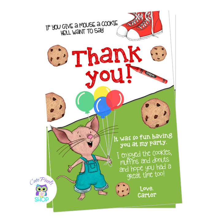 If you give a mouse a cookie thank you card, from the Amazon prime show, Mouse with cookies, balloons and Oliver's shoes. If you got a... Book series card